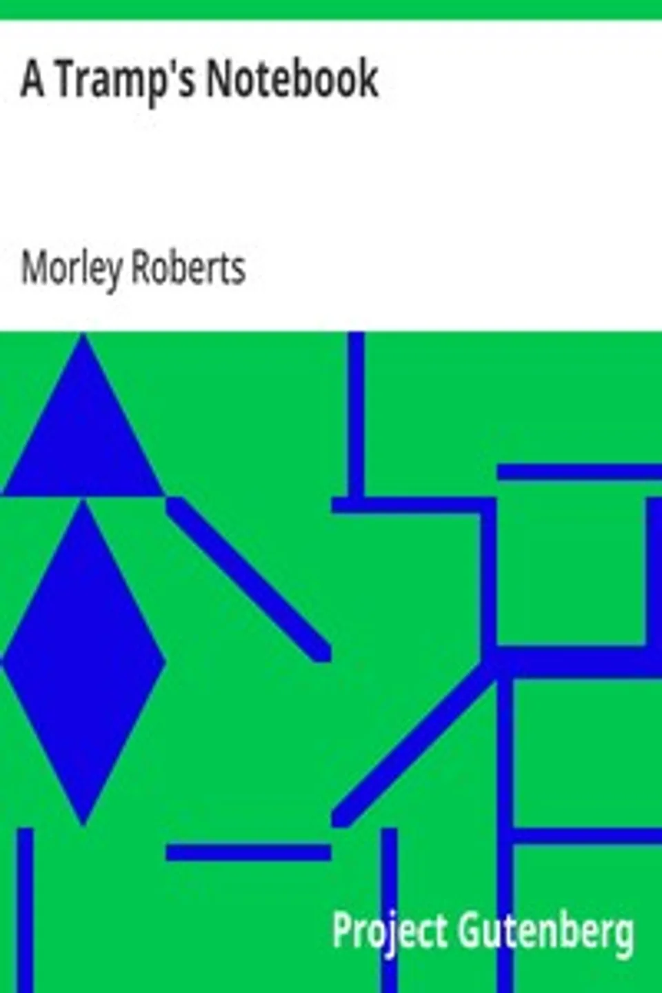 A Tramp's Notebook, Morley Roberts