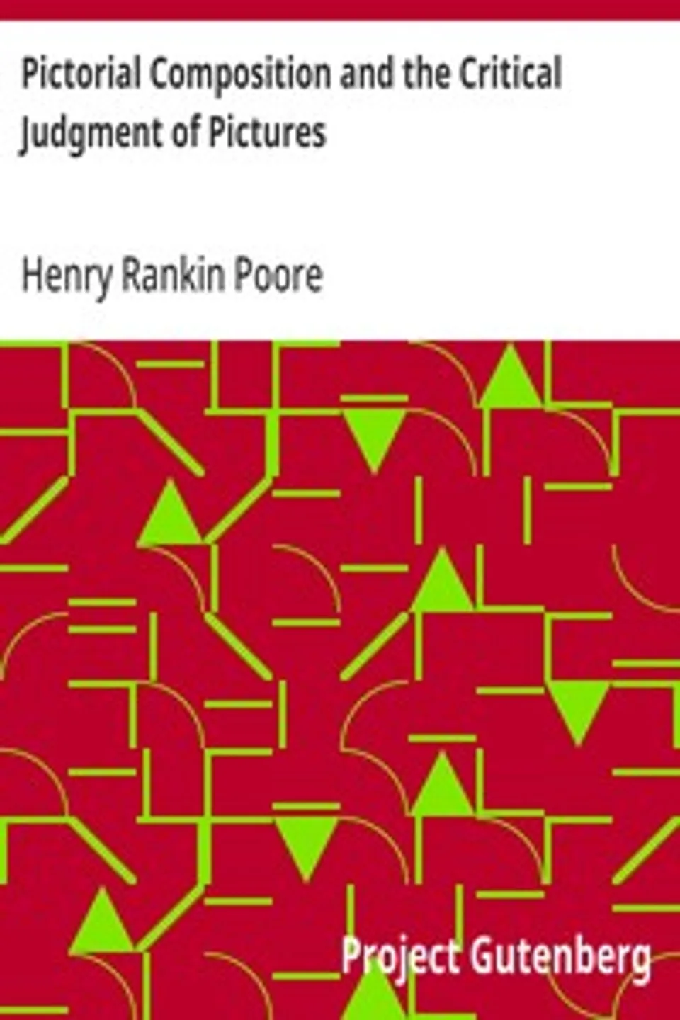 Pictorial Composition and the Critical Judgment of Pictures, Henry Rankin Poore