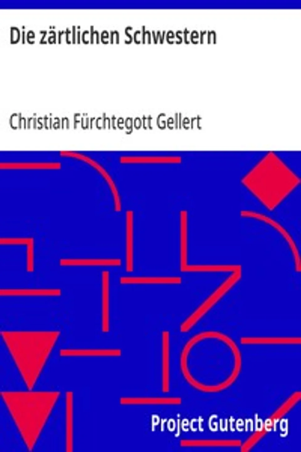 Die zärtlichen Schwestern, Christian Fürchtegott Gellert