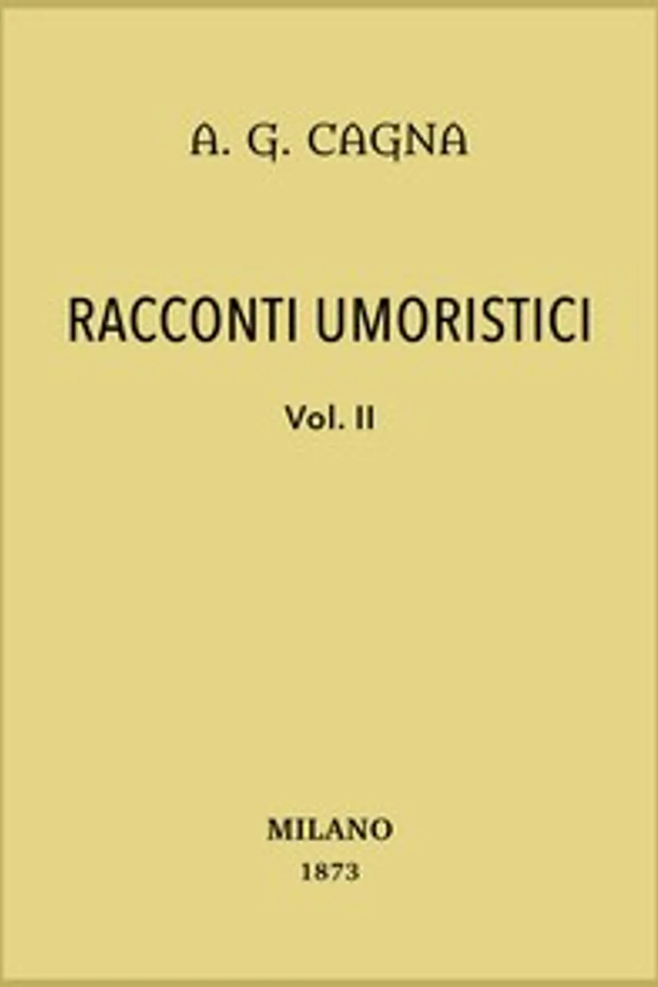Racconti umoristici, vol. 2/2, Achille Giovanni Cagna