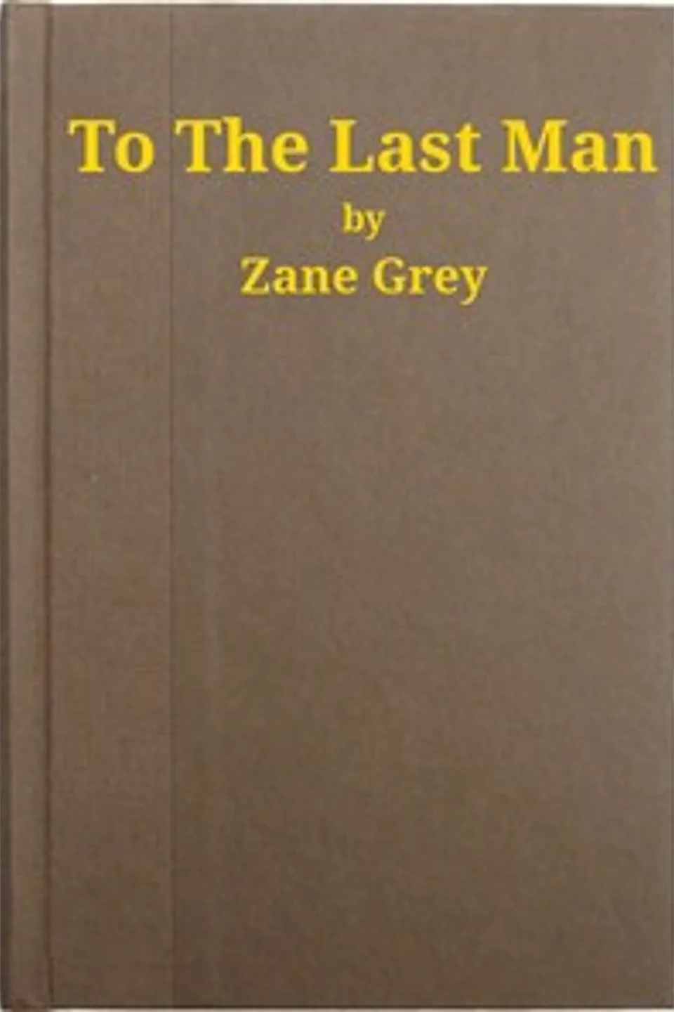 To the Last Man, Zane Grey