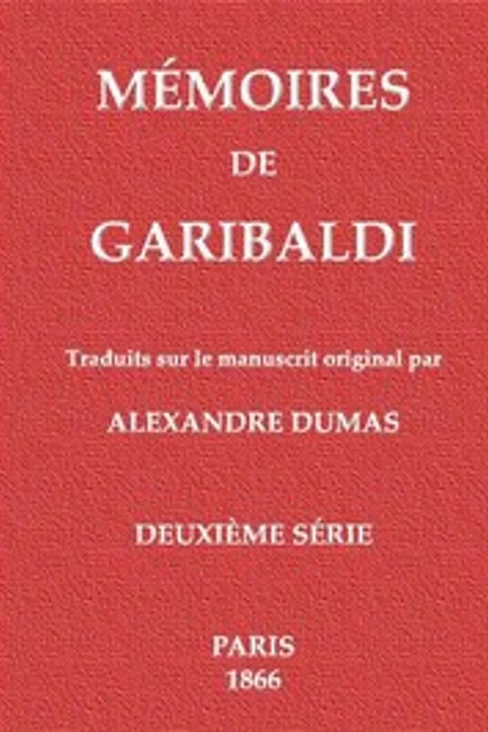 Mémoires de Garibaldi, tome 2/2, Alexandre Dumas
