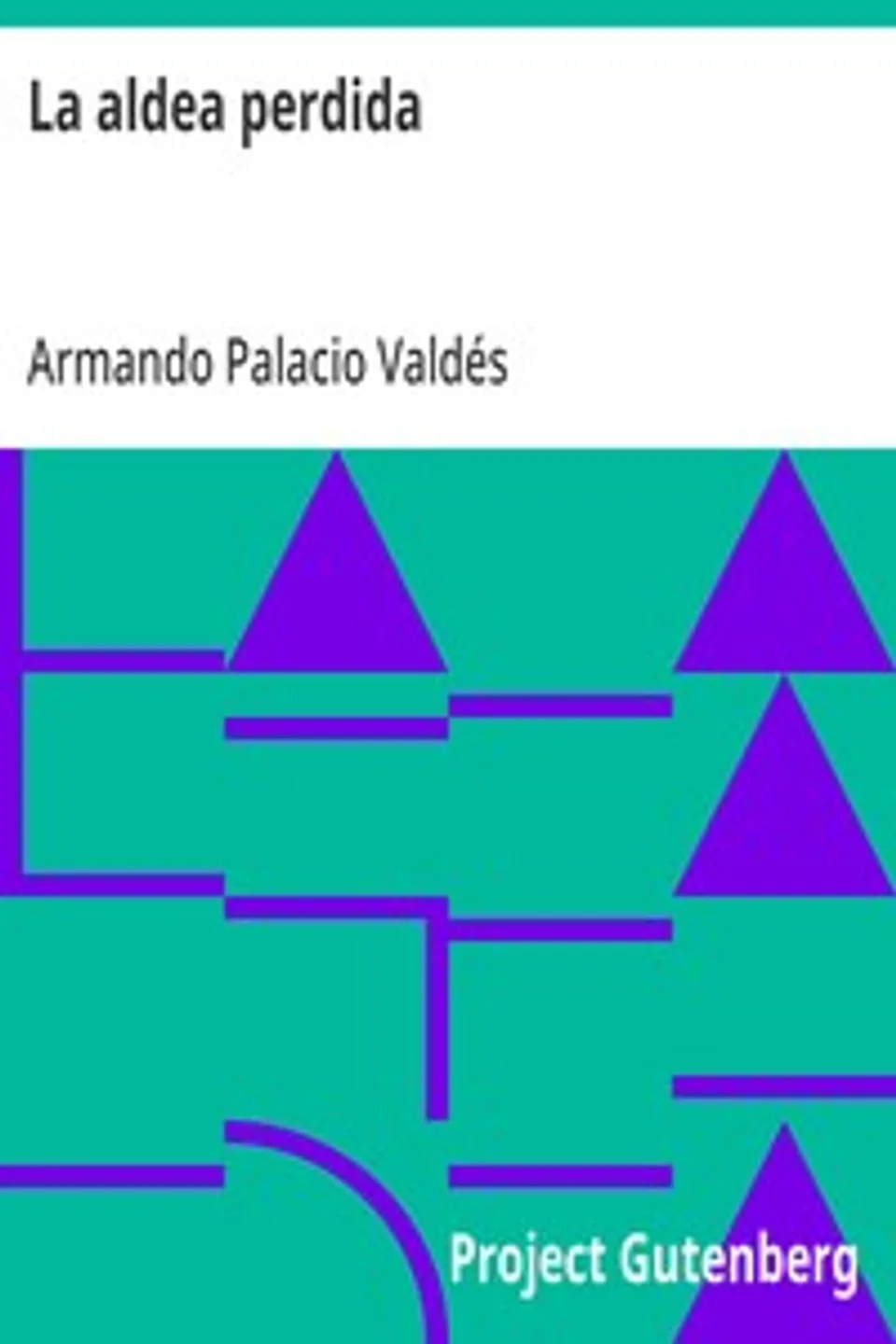 La aldea perdida: Novela-poema de costumbres campesinas, Armando Palacio Valdés