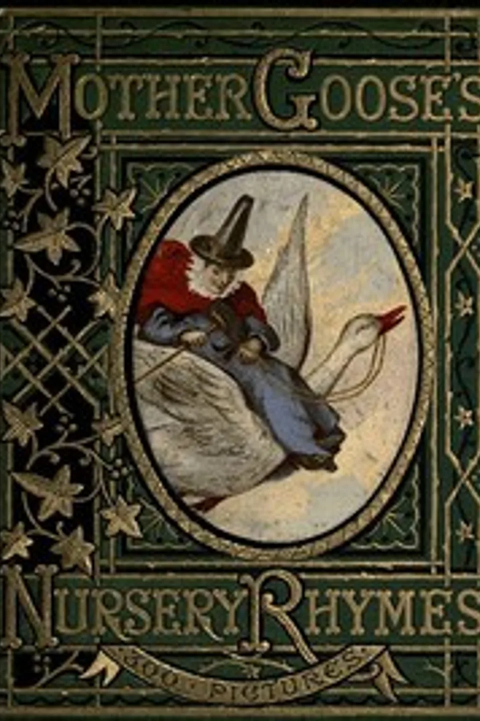 Mother Goose's Nursery Rhymes: A Collection of Alphabets, Rhymes, Tales, and Jingles