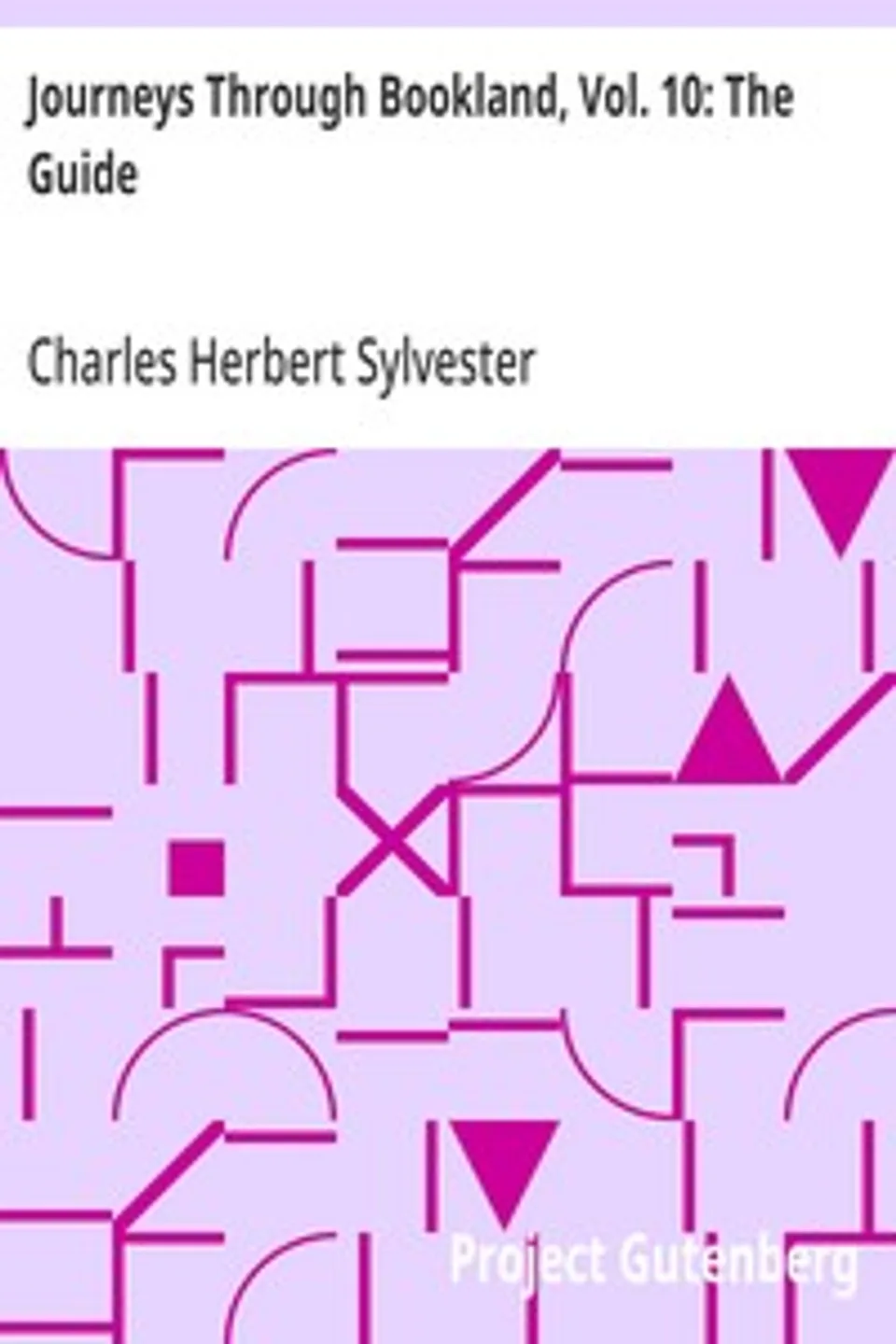 Journeys Through Bookland, Vol. 10: The Guide, Charles Herbert Sylvester