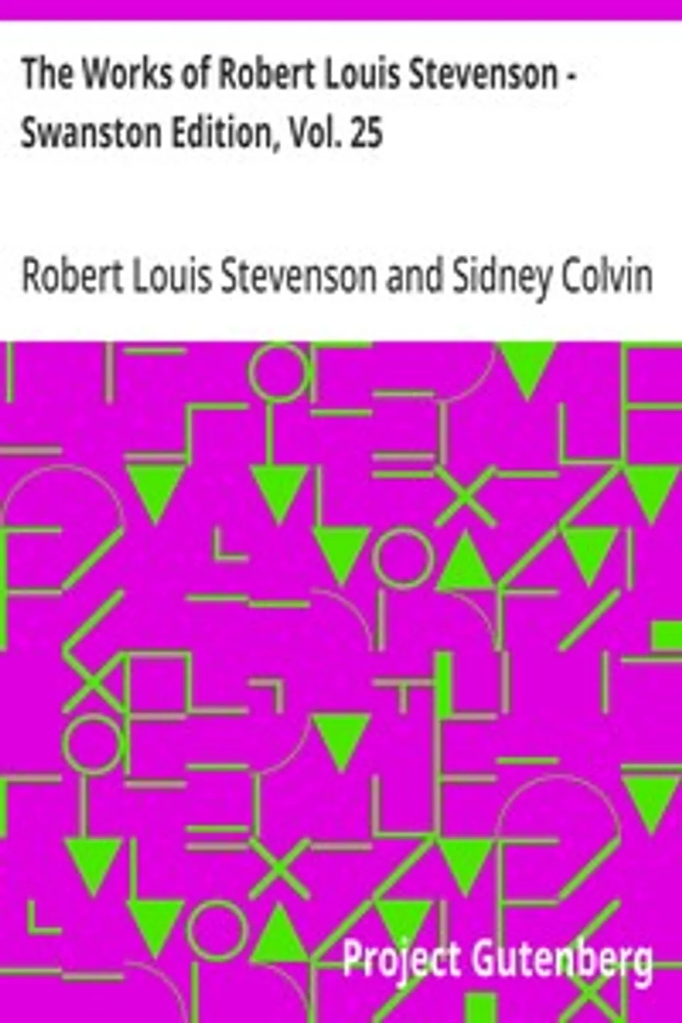 The Works of Robert Louis Stevenson - Swanston Edition, Vol. 25, Robert Louis Stevenson