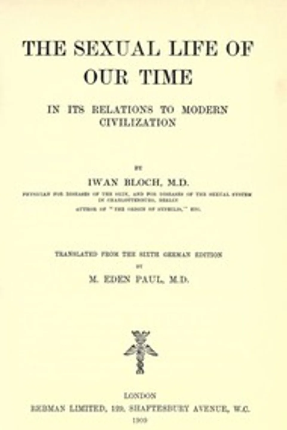 The Sexual Life of Our Time in Its Relations to Modern Civilization: Translated from the Sixth German Edition, Iwan Bloch