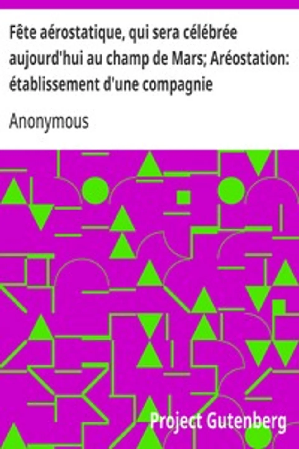 Fête aérostatique, qui sera célébrée aujourd'hui au champ de Mars; Aréostation: établissement d'une compagnie aéronautique, Anonymous