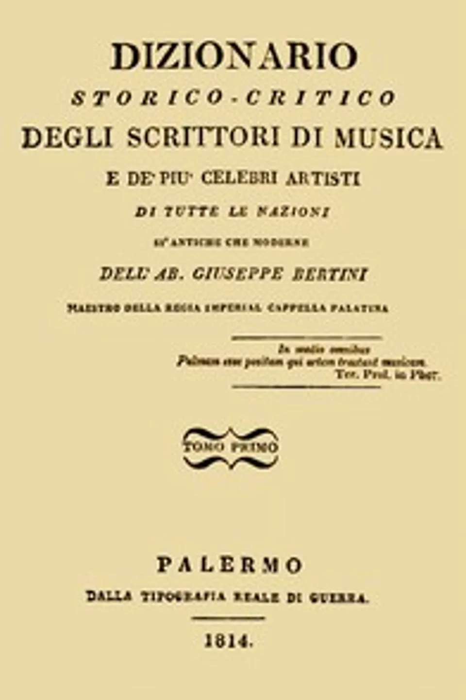 Dizionario storico-critico degli scrittori di musica e de' più celebri artisti, vol. 1: Di tutte le nazioni sì antiche che moderne, Giuseppe Bertini