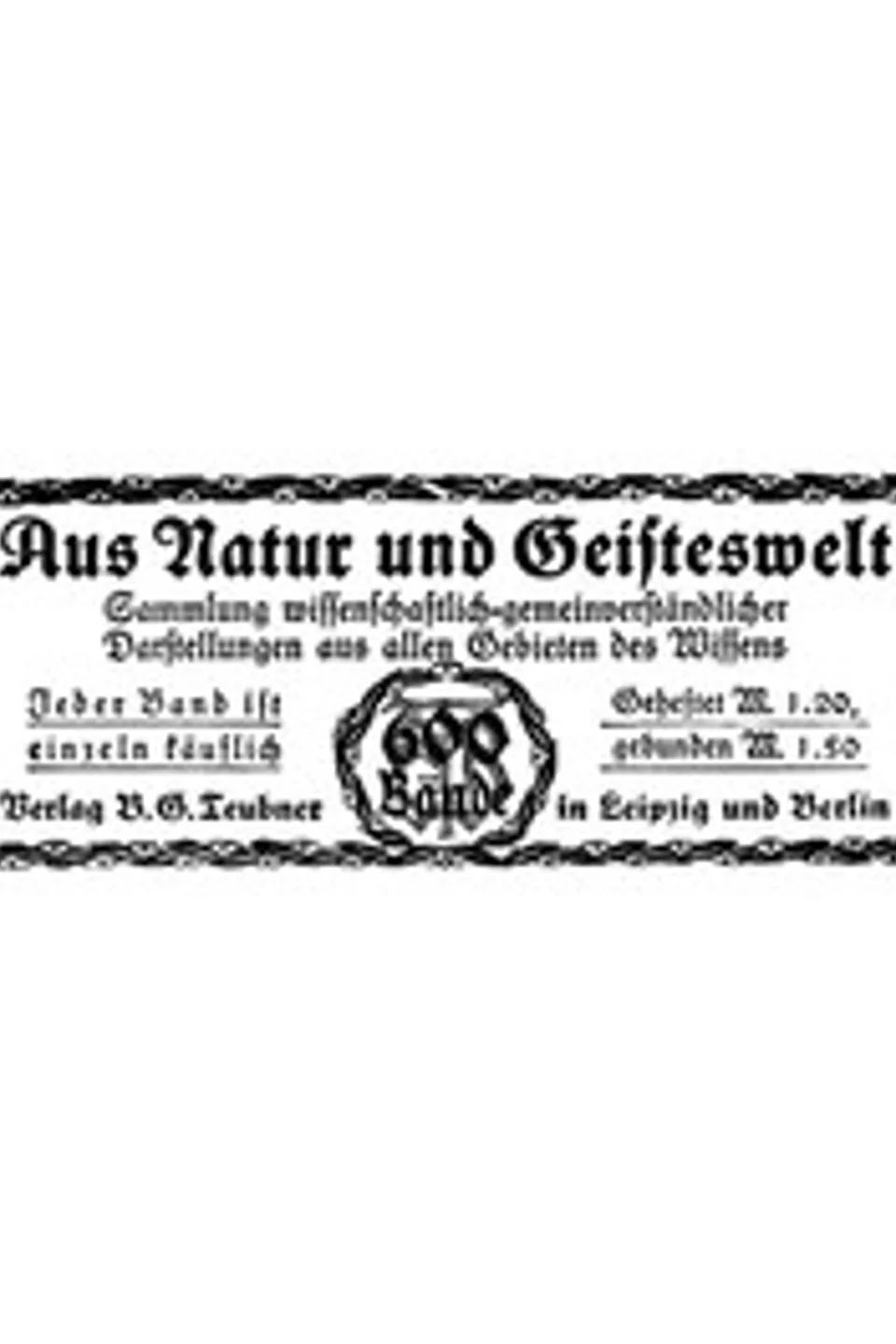 Aus Natur und Geisteswelt: Sammlung wissenschaftlich-gemeinverständlicher Darstellungen aus allen Gebieten des Wissens, B.G. Teubner (Firm)
