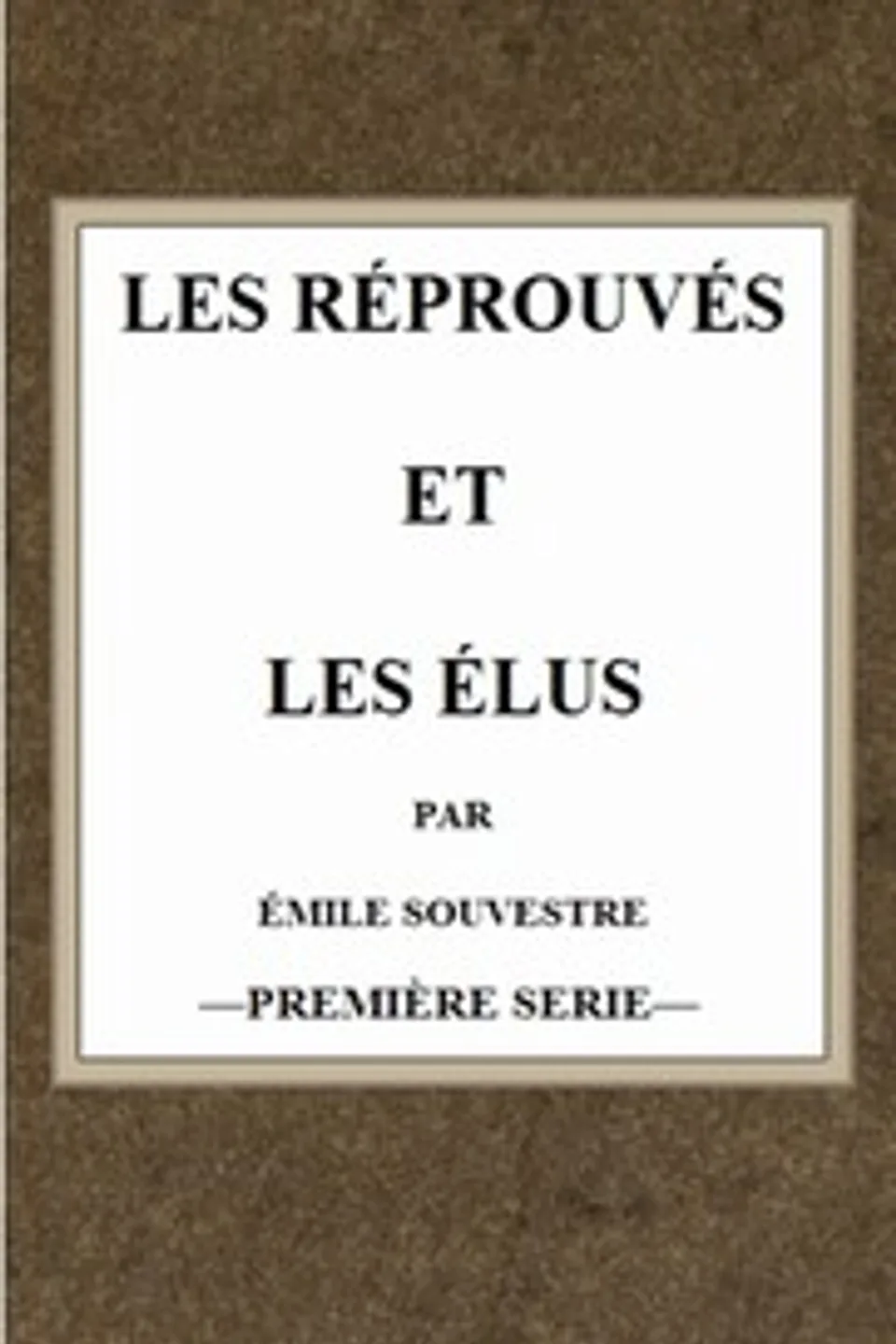 Les réprouvés et les élus (t.1), Émile Souvestre