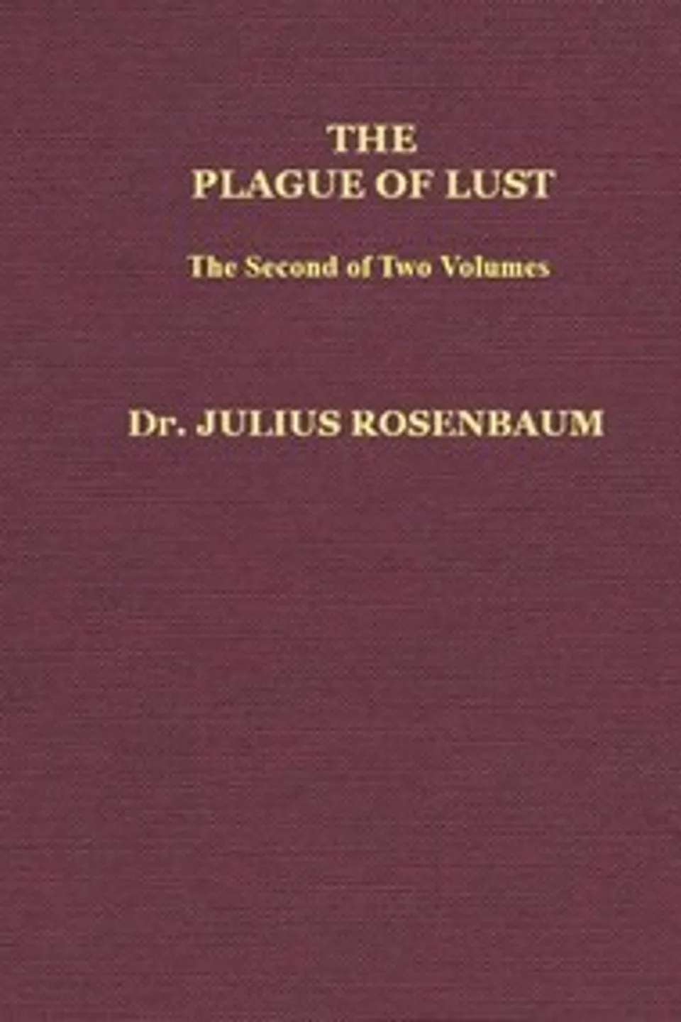 The Plague of Lust, Vol. 2 (of 2): Being a History of Venereal Disease in Classical Antiquity, Julius Rosenbaum