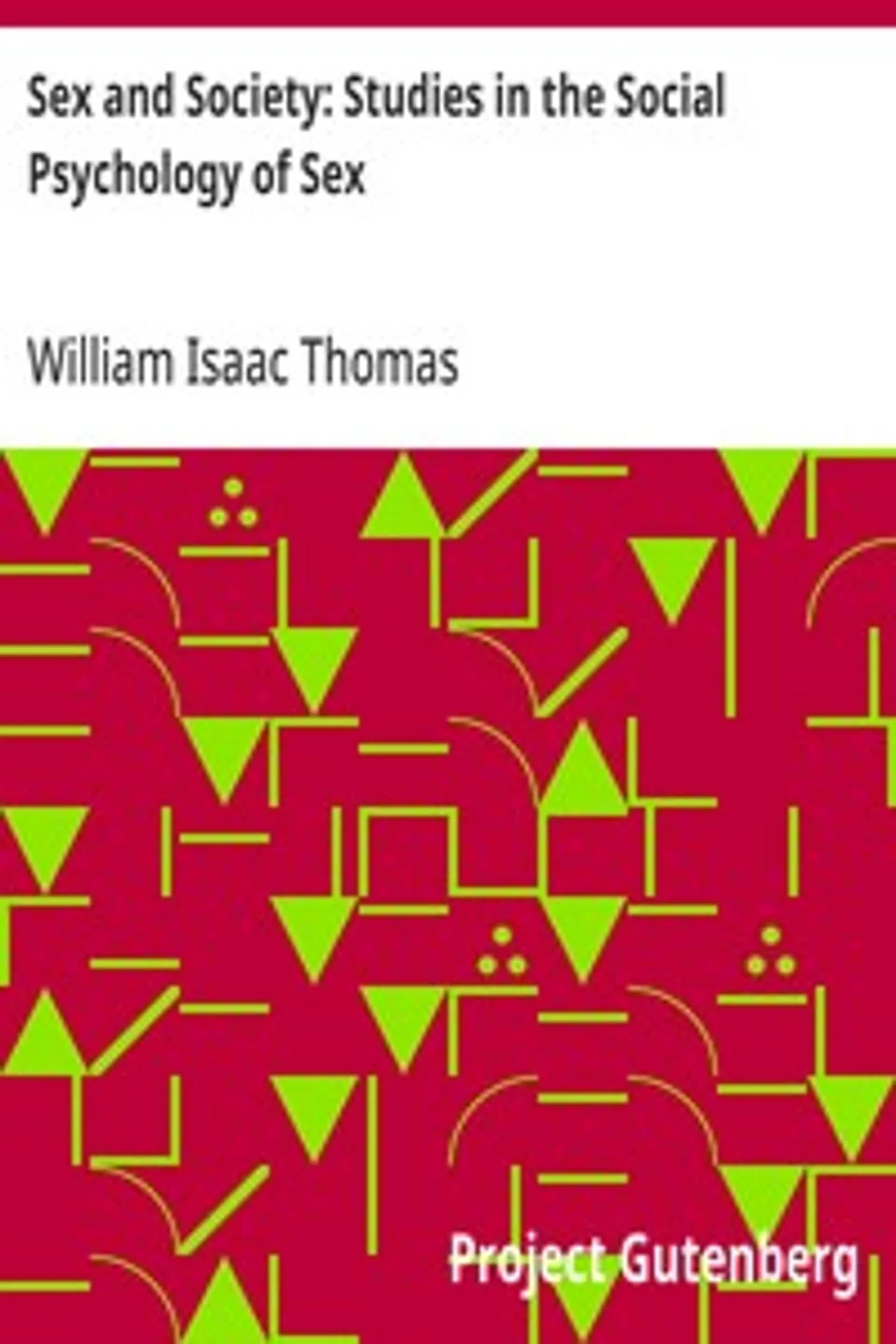 Sex and Society: Studies in the Social Psychology of Sex, William Isaac Thomas