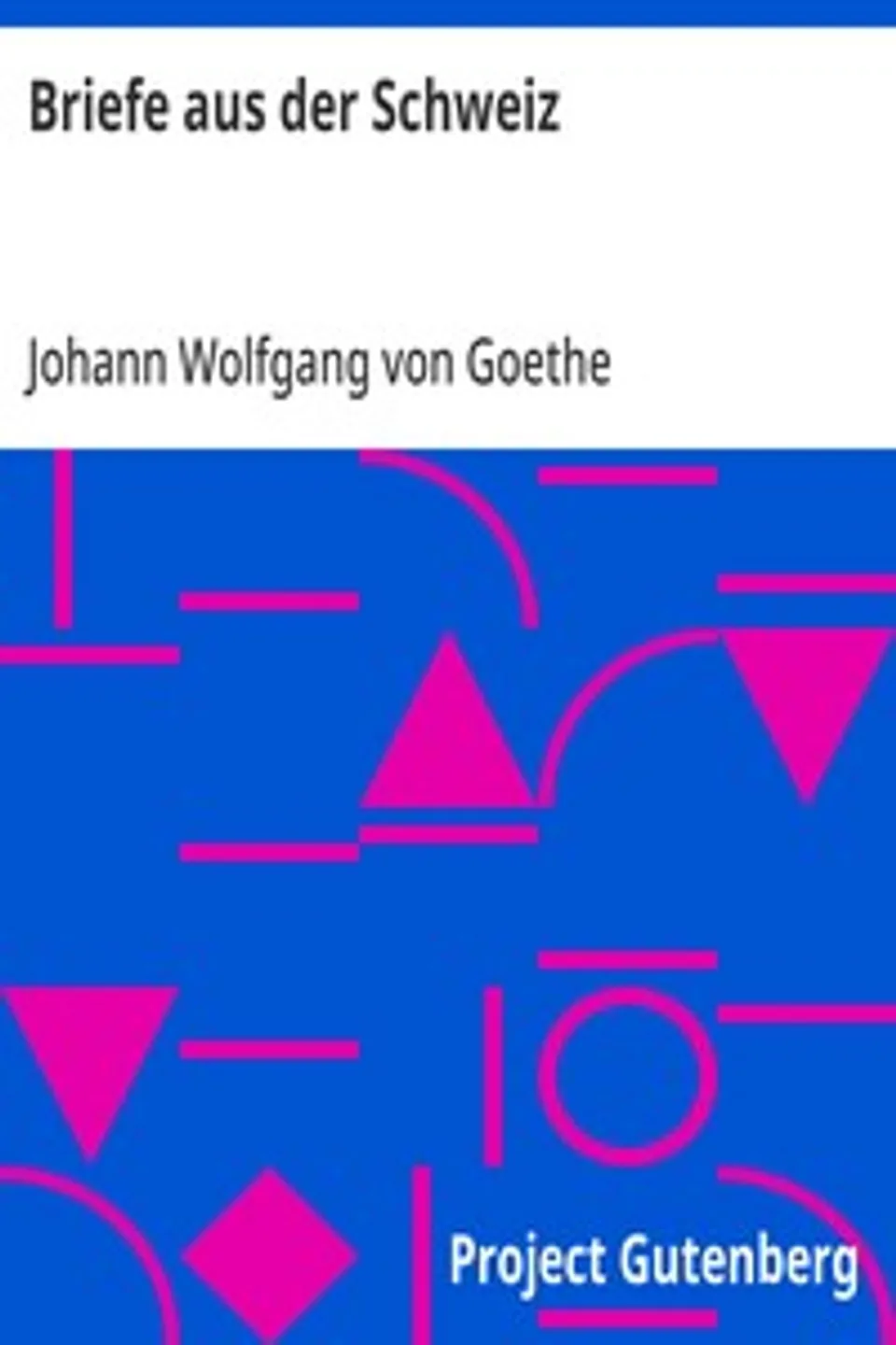 Briefe aus der Schweiz, Johann Wolfgang von Goethe