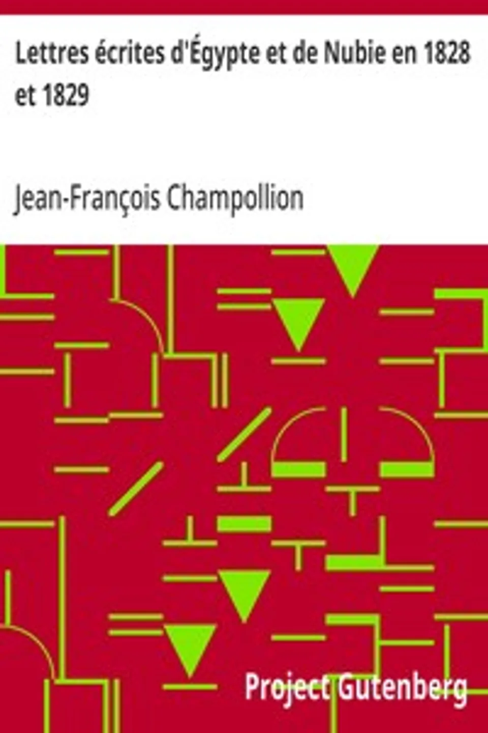 Lettres écrites d'Égypte et de Nubie en 1828 et 1829, Jean-François Champollion