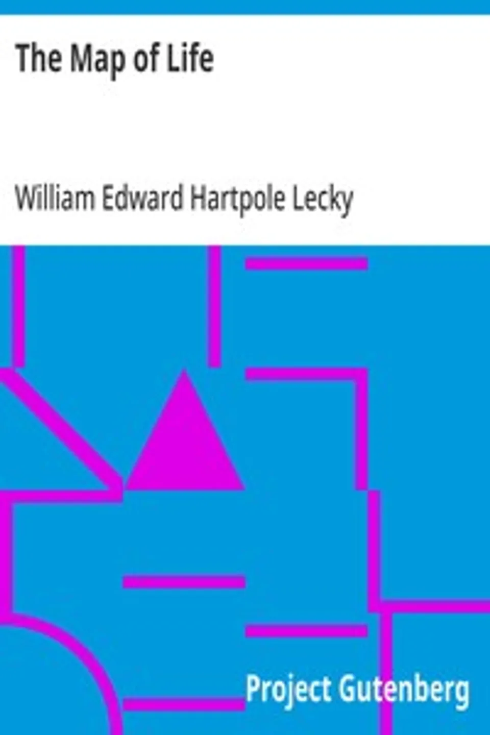The Map of Life: Conduct and Character, William Edward Hartpole Lecky