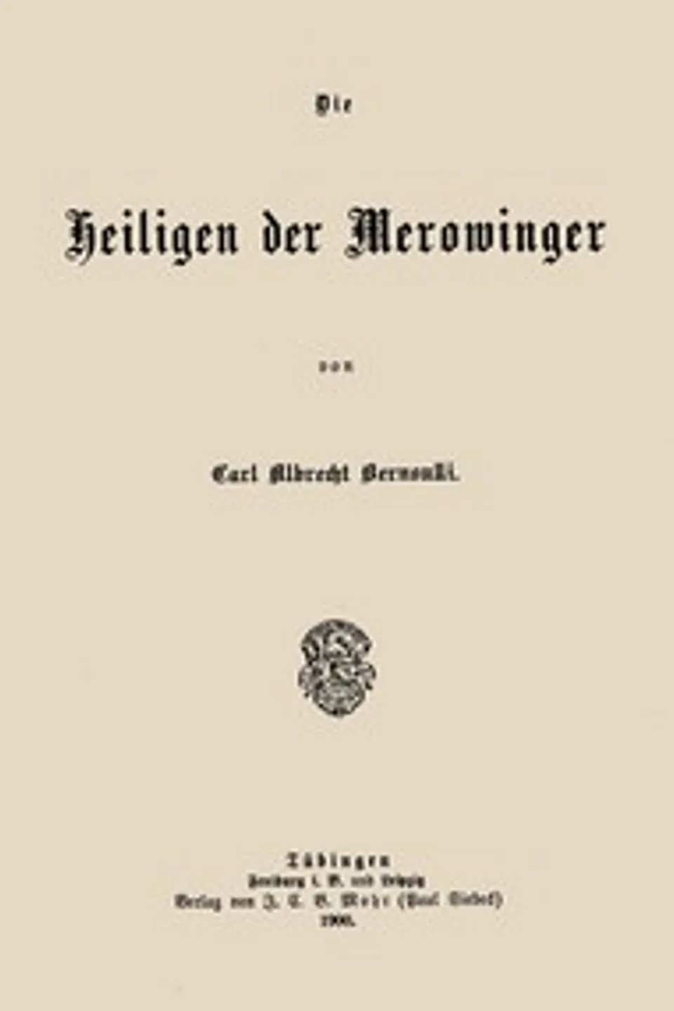 Die Heiligen der Merowinger, Carl Albrecht Bernoulli