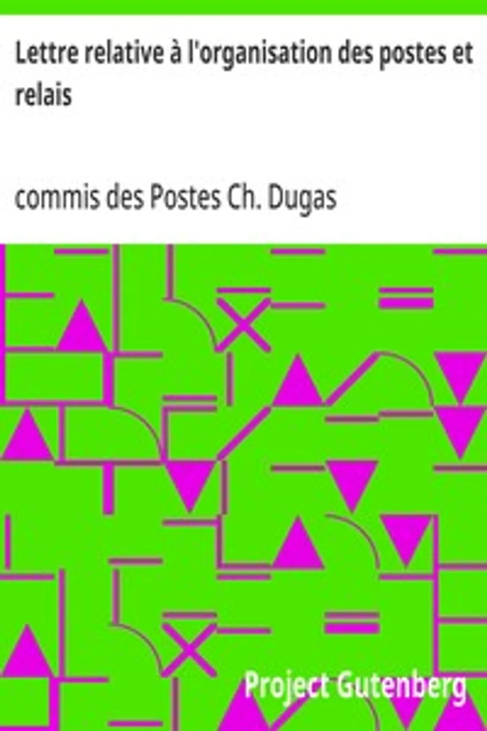 Lettre relative à l'organisation des postes et relais, Ch. Dugas commis des Postes