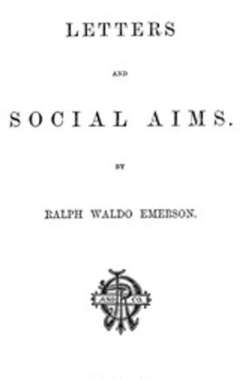 Letters and social aims, Ralph Waldo Emerson