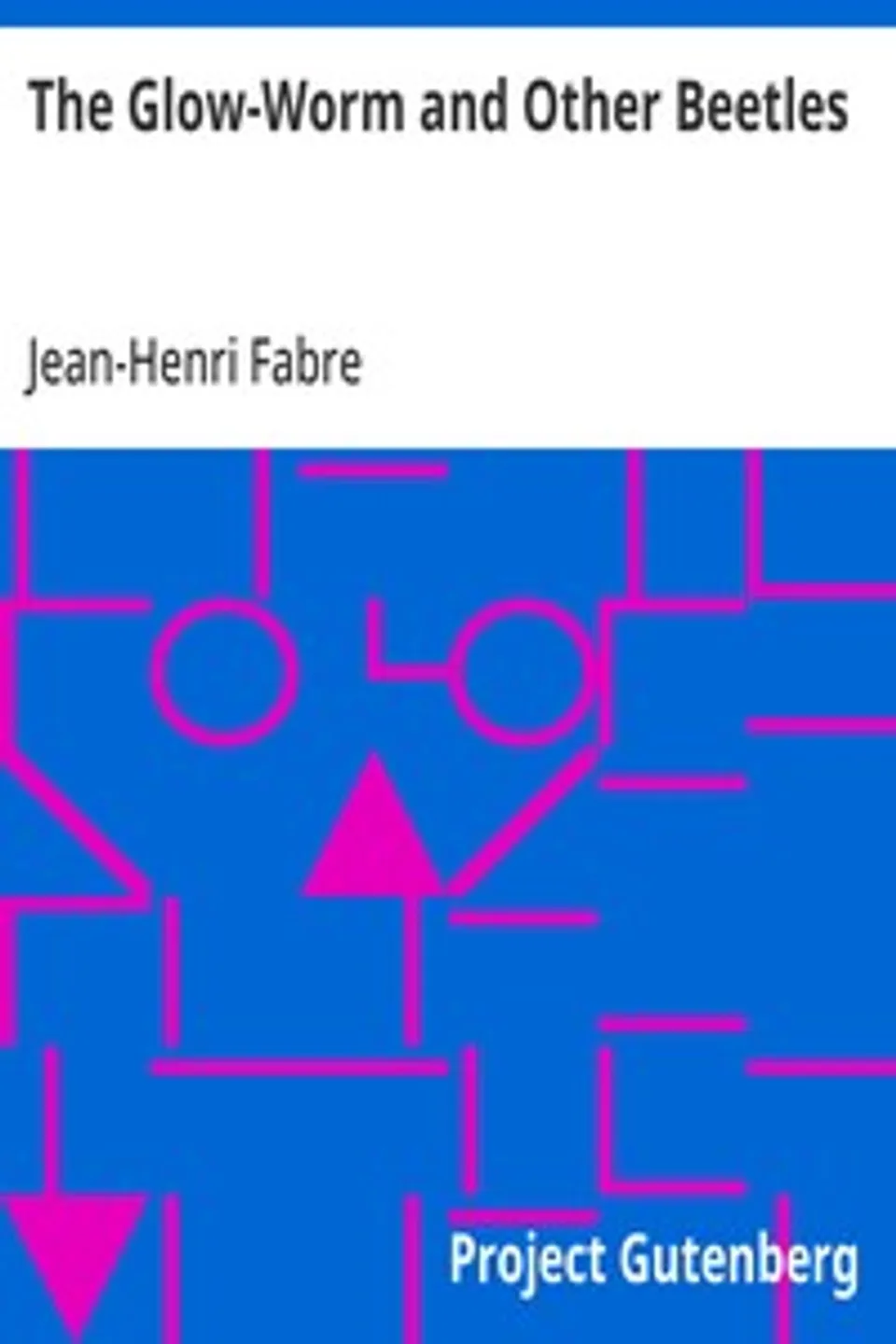 The Glow-Worm and Other Beetles, Jean-Henri Fabre