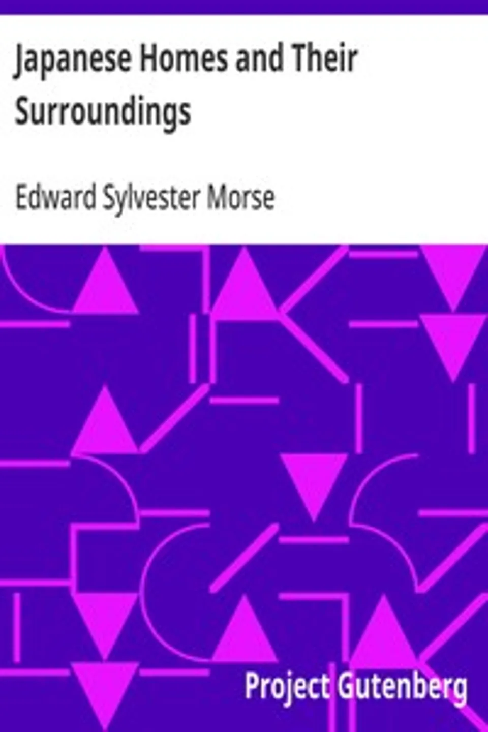 Japanese Homes and Their Surroundings, Edward Sylvester Morse