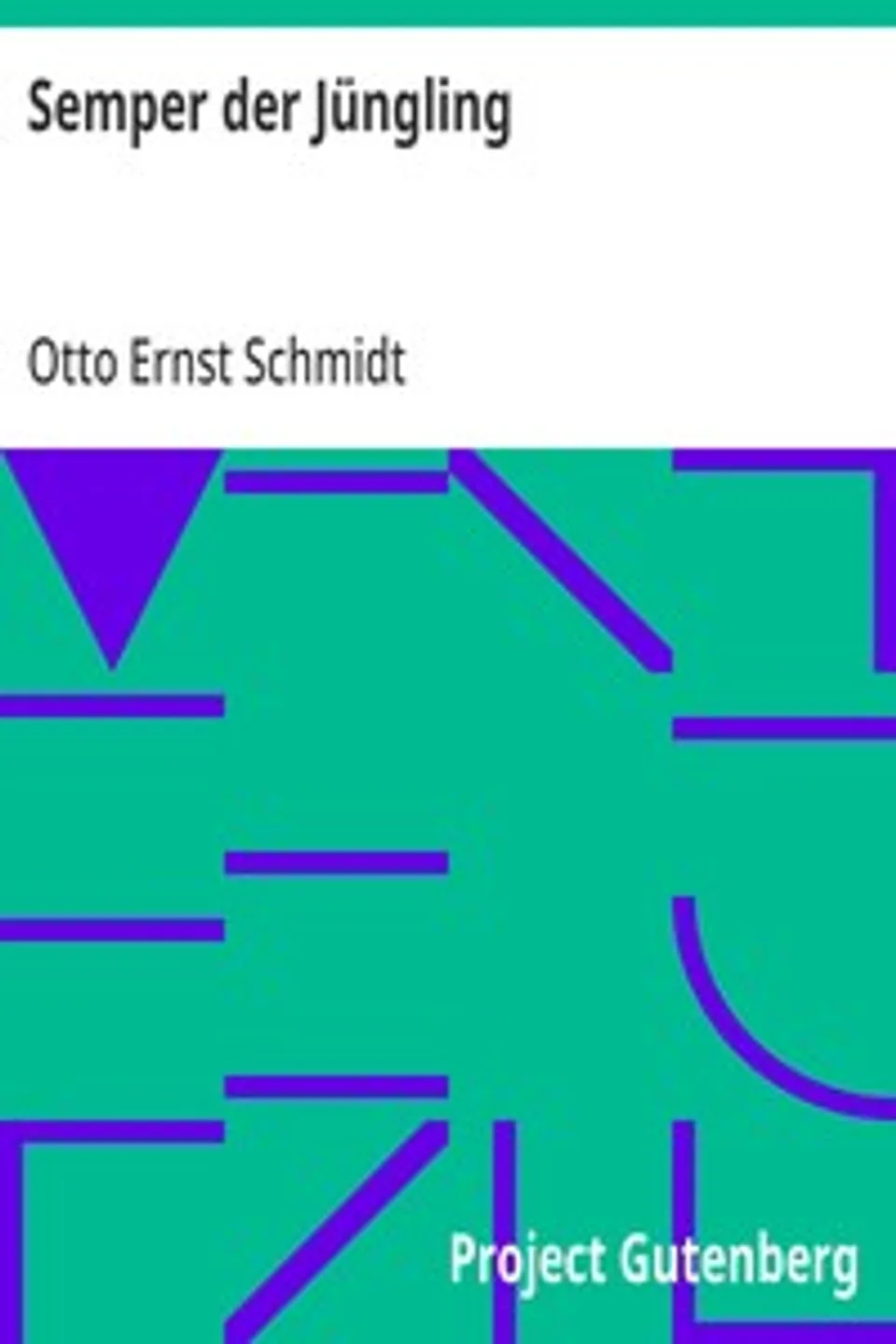 Semper der Jüngling, Otto Ernst Schmidt