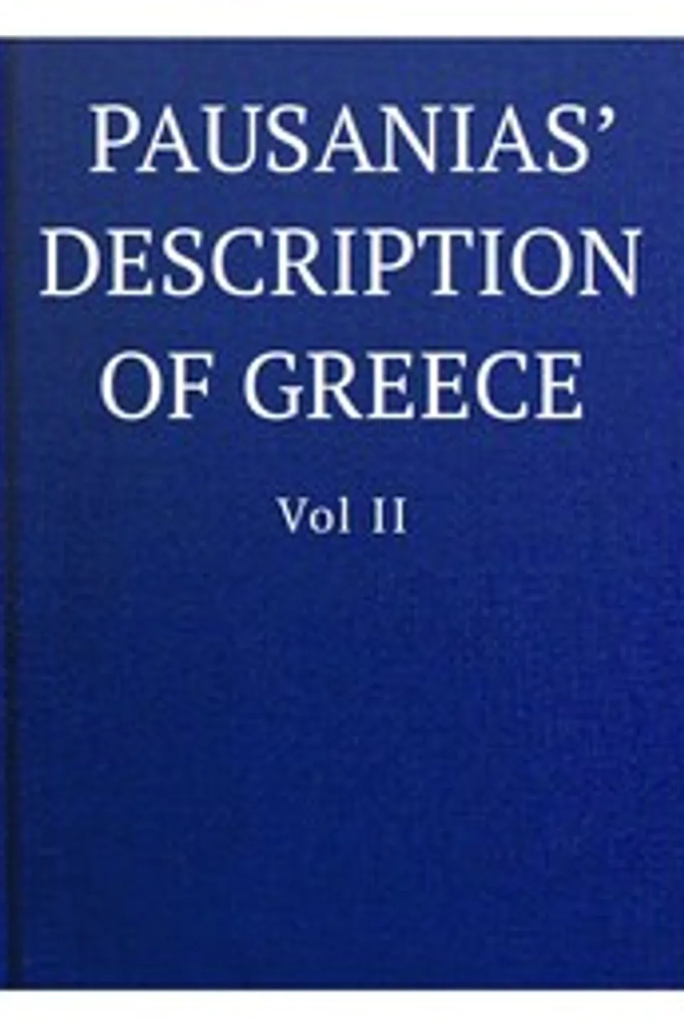 Pausanias' description of Greece, Volume II., active approximately 150-175 Pausanias