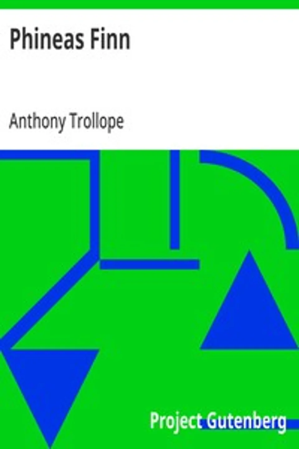 Phineas Finn: The Irish Member, Anthony Trollope