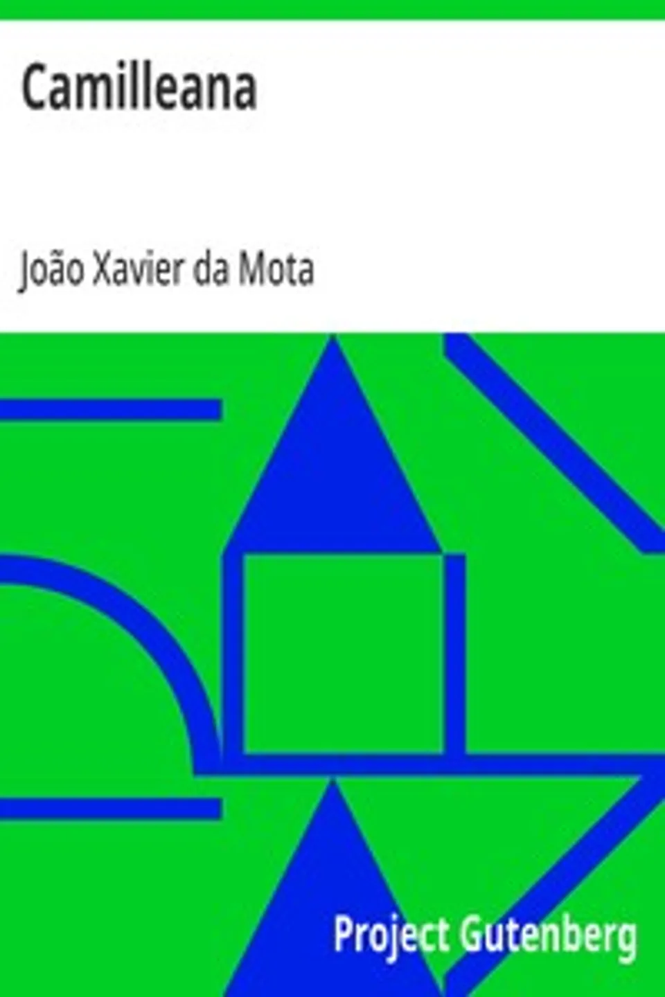 Camilleana: Collecção das obras de Camillo Castello Branco, João Xavier da Mota