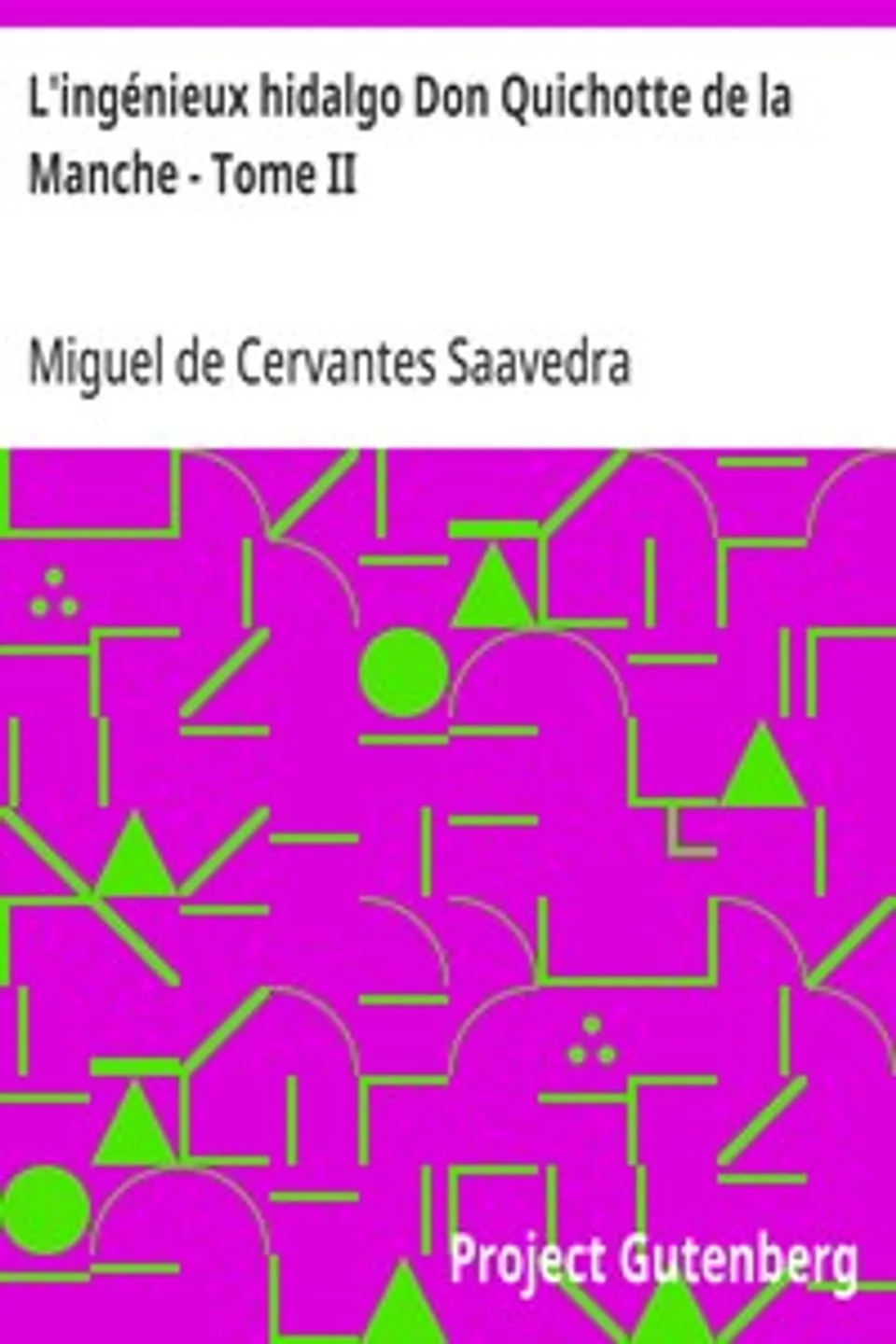 L'ingénieux hidalgo Don Quichotte de la Manche - Tome II, Miguel de Cervantes Saavedra