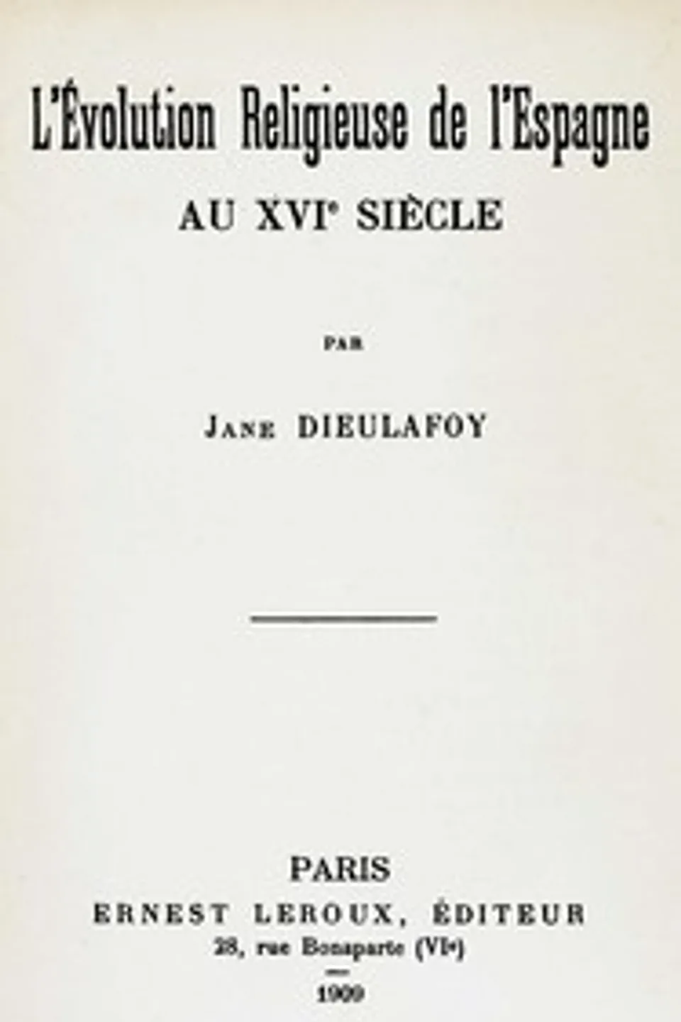 L'évolution religieuse de l'Espagne au XVIe siècle, Jane Dieulafoy