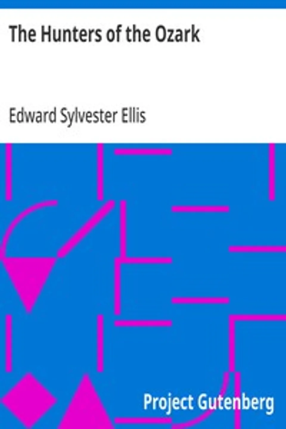 The Hunters of the Ozark, Edward Sylvester Ellis