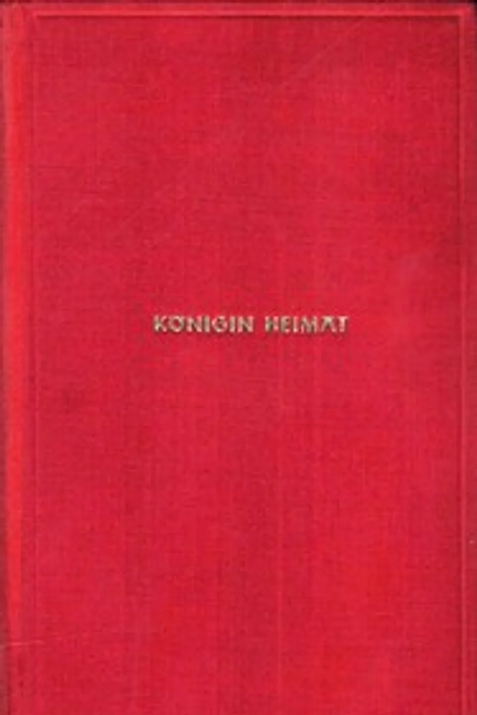 Königin Heimat : $b roman, Rudolf Greinz