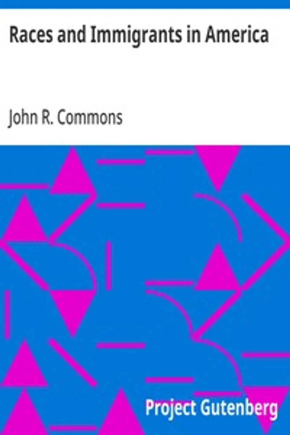 Races and Immigrants in America, John R. (John Rogers) Commons