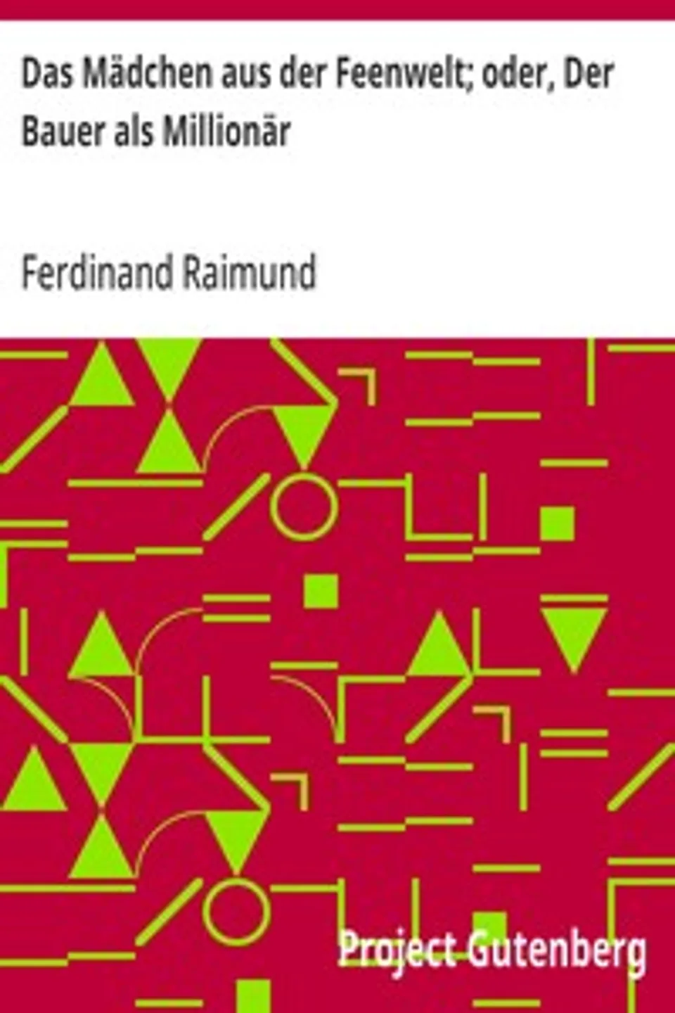 Das Mädchen aus der Feenwelt; oder, Der Bauer als Millionär, Ferdinand Raimund