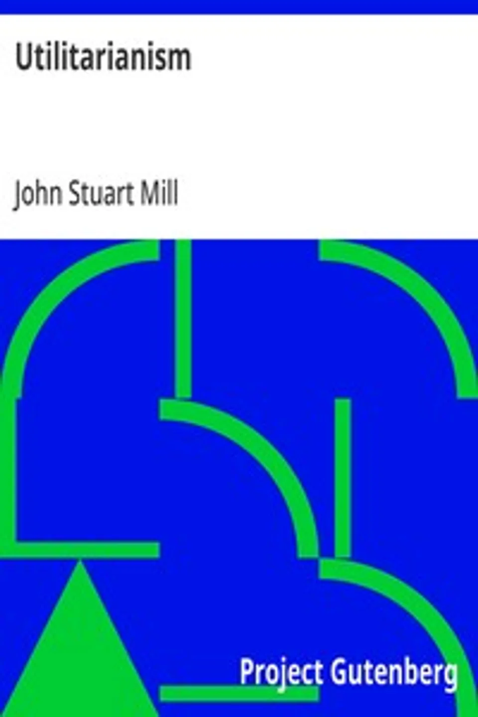 Utilitarianism, John Stuart Mill
