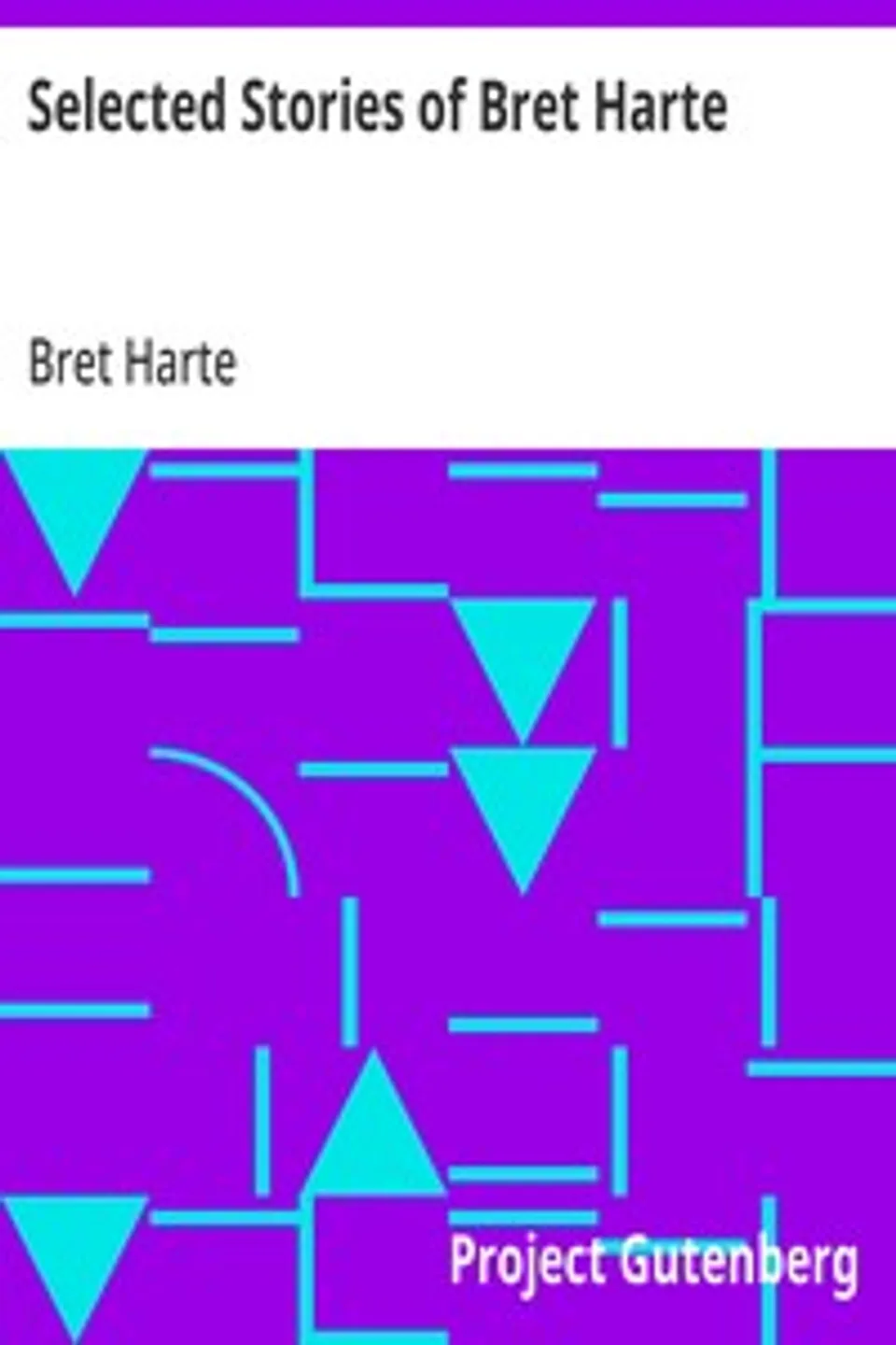 Selected Stories of Bret Harte, Bret Harte