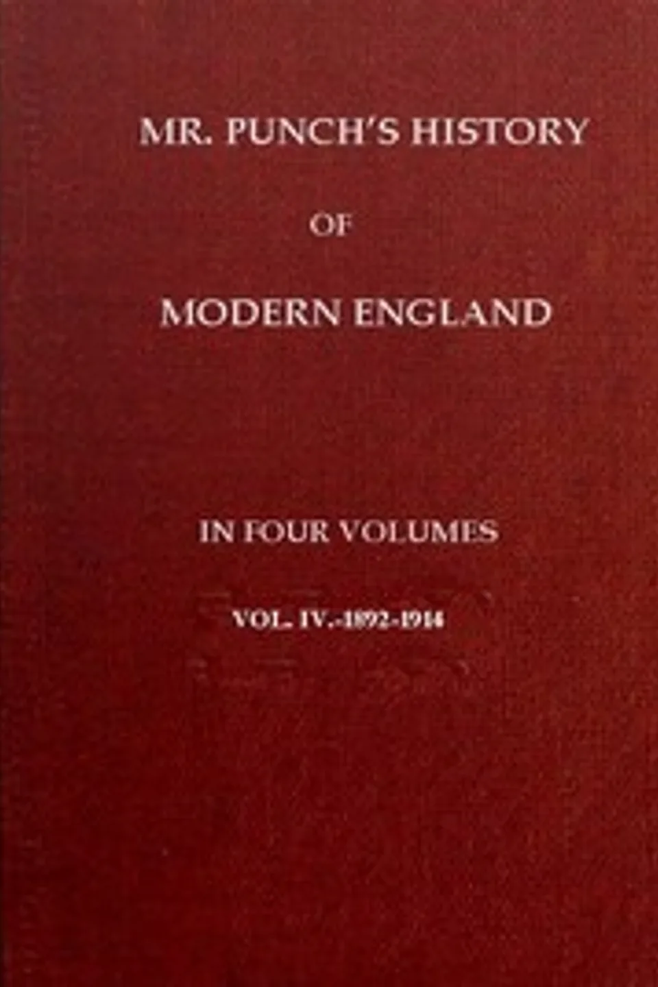 Mr. Punch's History of Modern England, Vol. 4 (of 4).—1892-1914, Charles L. (Charles Larcom) Graves