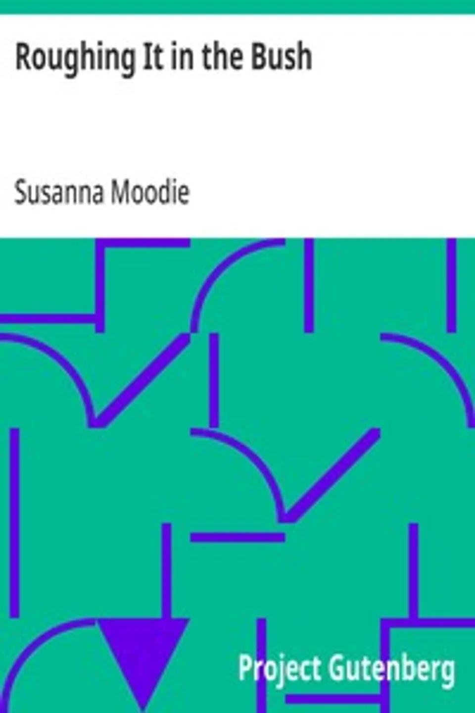 Roughing It in the Bush, Susanna Moodie