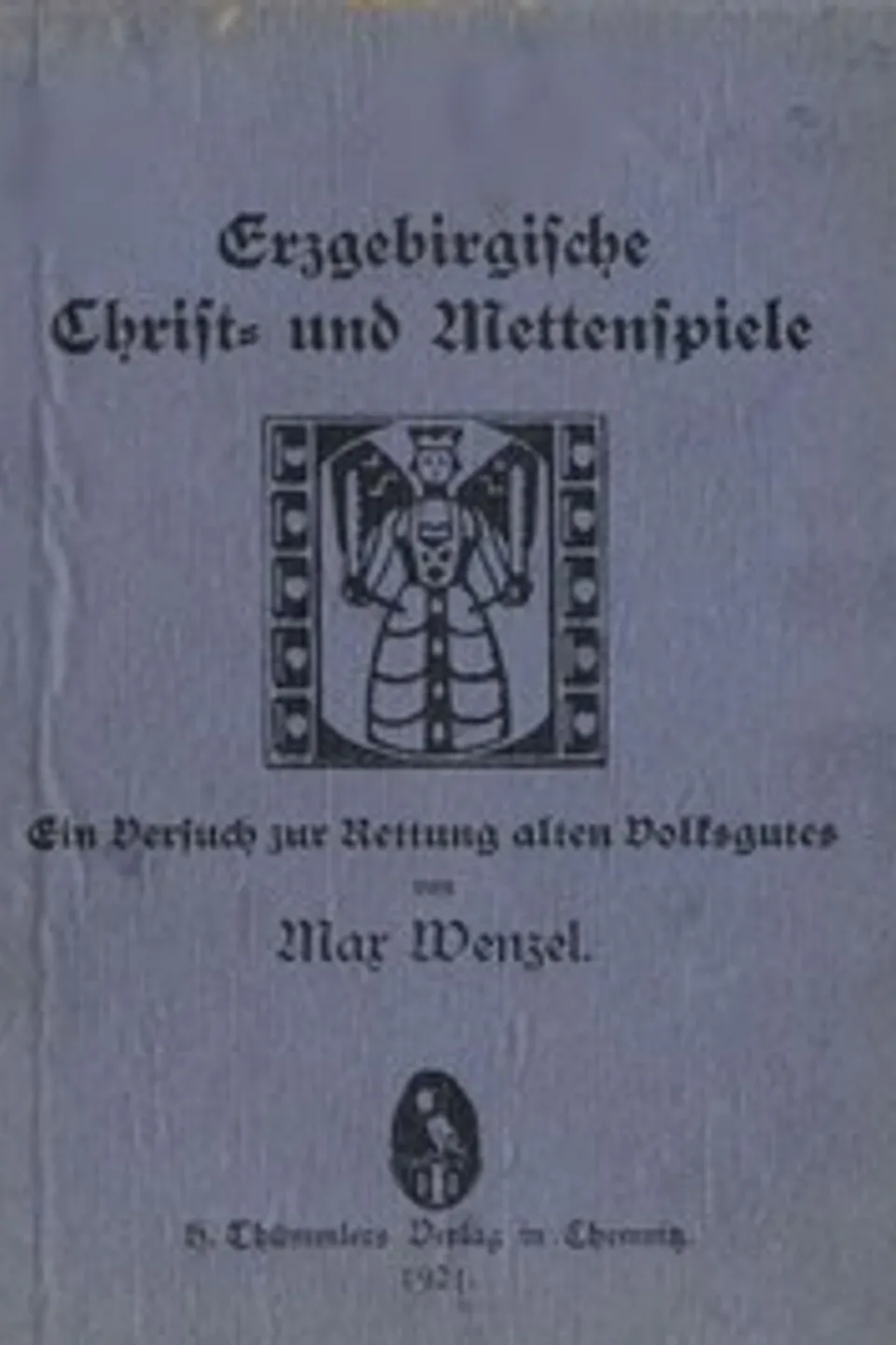 Erzgebirgische Christ- und Mettenspiele: Ein Versuch zur Rettung alten Volksgutes