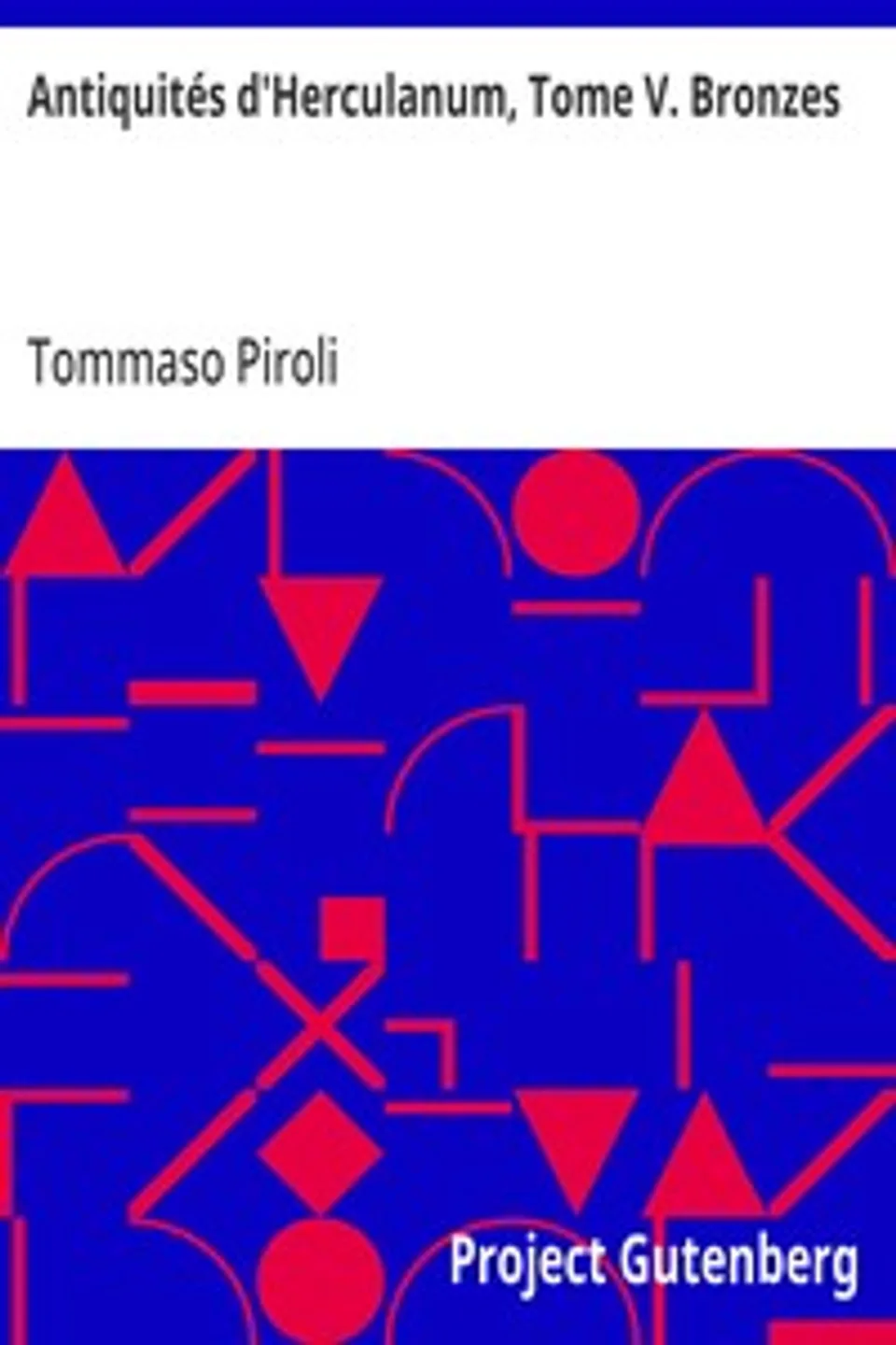 Antiquités d'Herculanum, Tome V. Bronzes, Tommaso Piroli