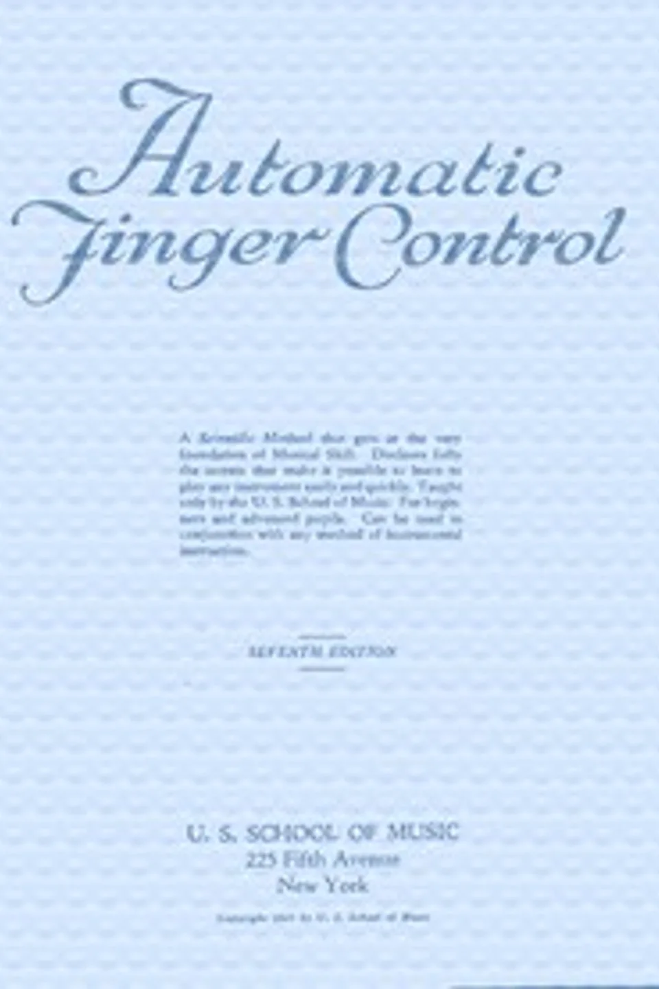 Automatic finger control: Seventh Edition, U.S. School of Music