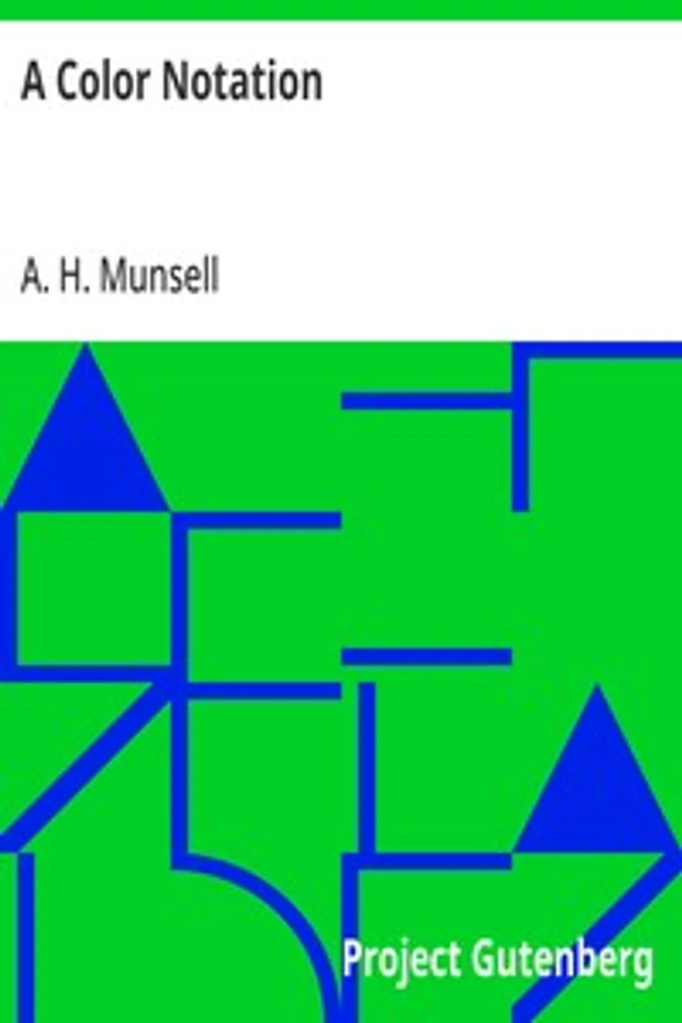A Color Notation: A measured color system, based on the three qualities Hue, Value and Chroma, A. H. (Albert Henry) Munsell