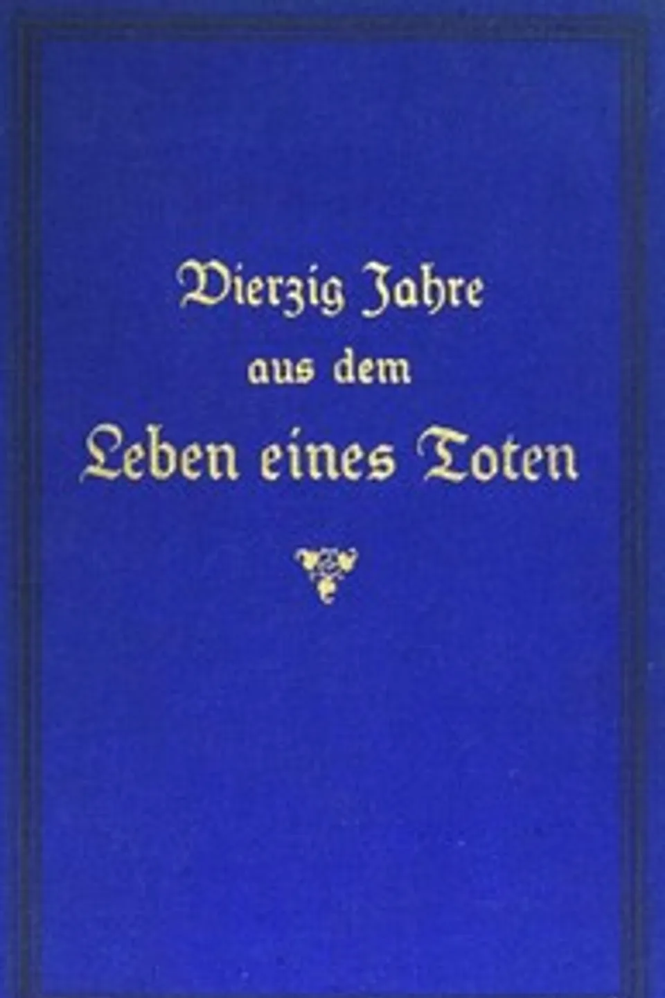 Vierzig Jahre aus dem Leben eines Toten. Band 2: Hinterlassene Papiere eines französisch-deutschen Offiziers, Johann Konrad Friederich