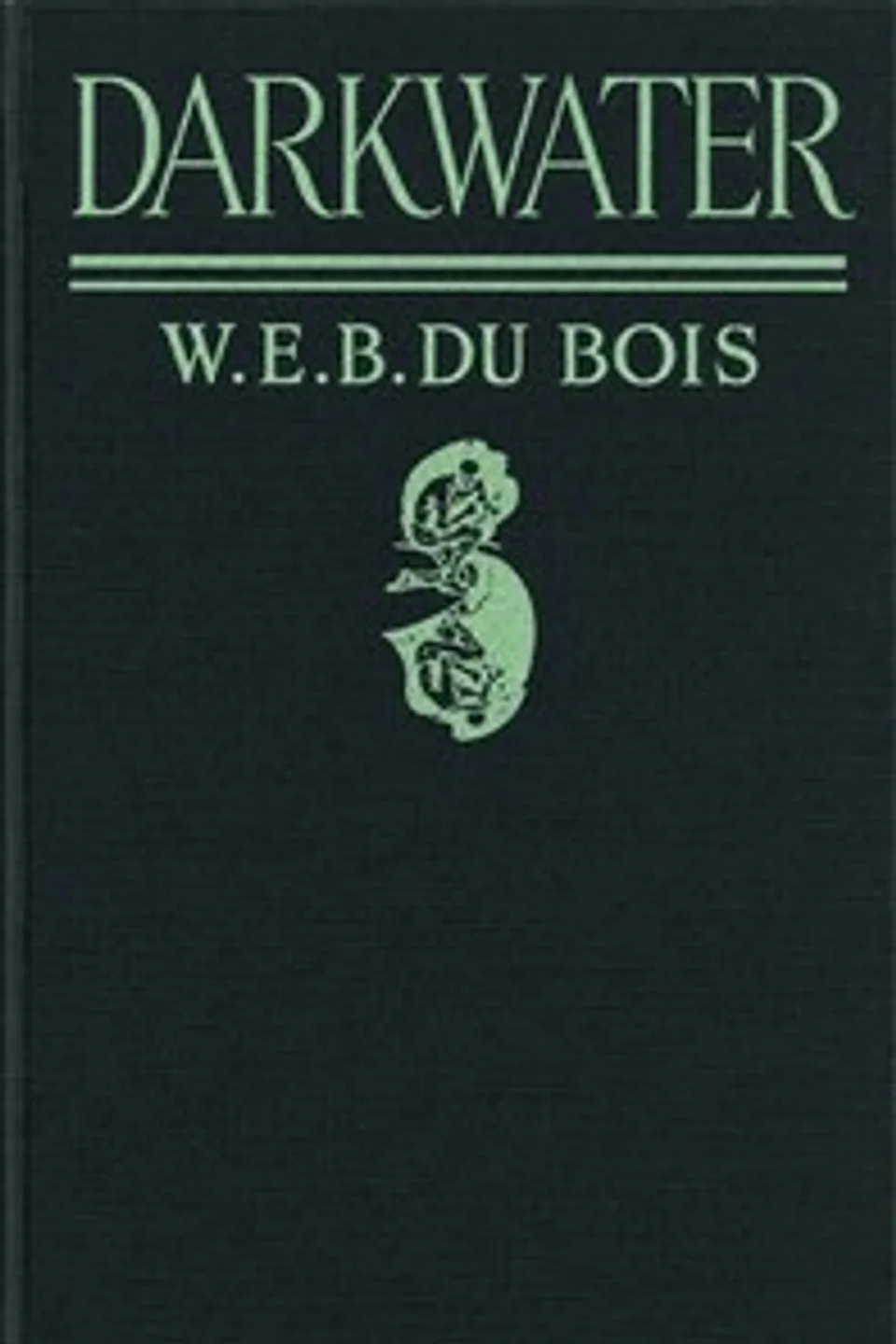 Darkwater: Voices from Within the Veil, W. E. B. (William Edward Burghardt) Du Bois