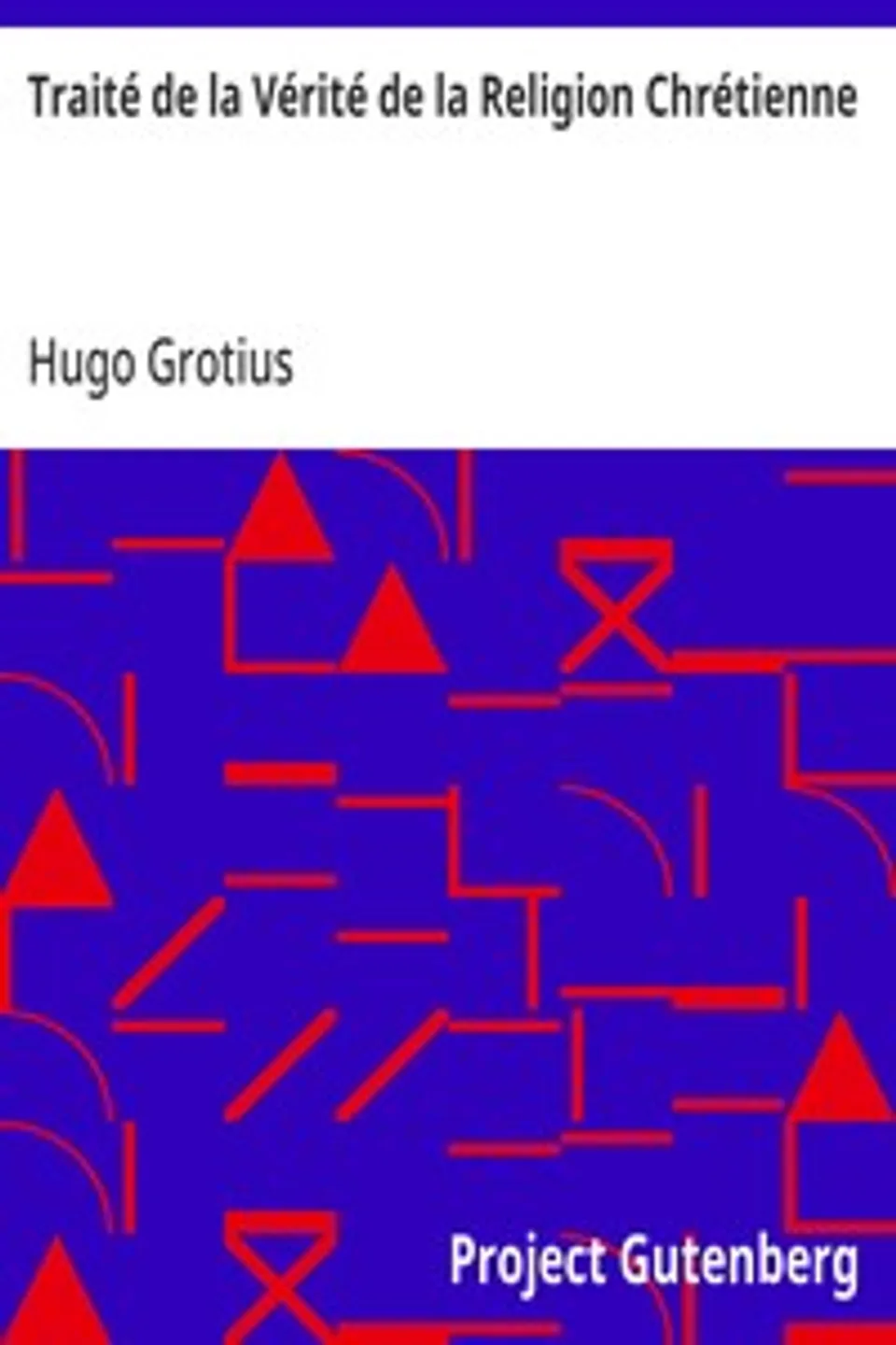 Traité de la Vérité de la Religion Chrétienne, Hugo Grotius