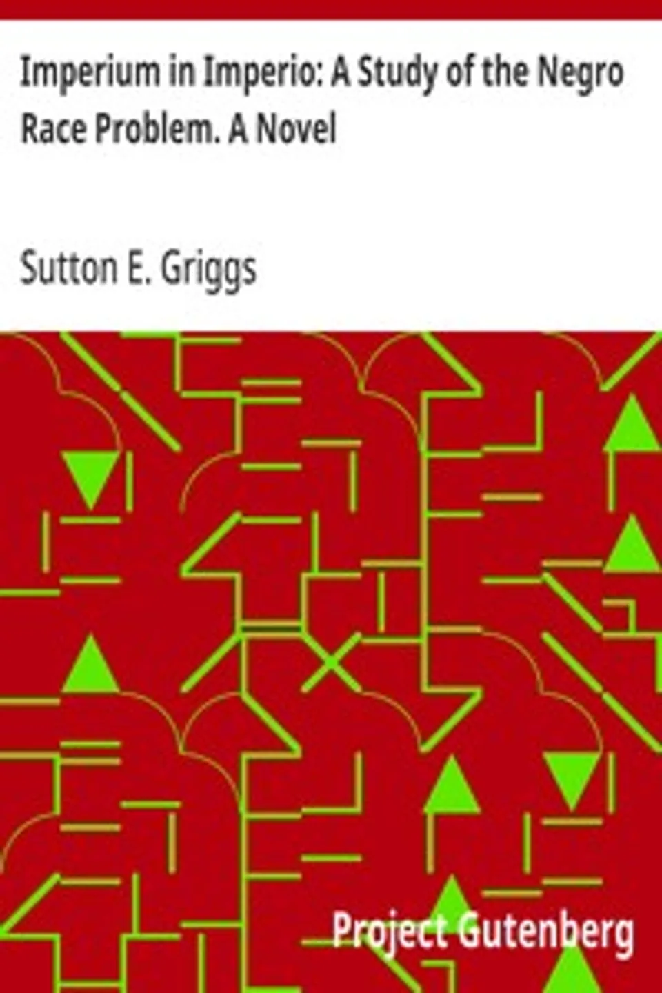 Imperium in Imperio: A Study of the Negro Race Problem. A Novel, Sutton E. (Sutton Elbert) Griggs