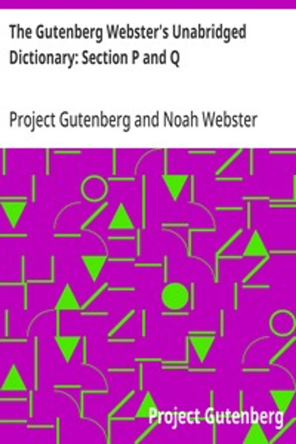 The Gutenberg Webster's Unabridged Dictionary: Section P and Q, Project Gutenberg