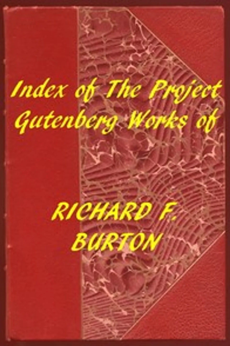 Index of the Project Gutenberg Works of Richard F. Burton, Richard Francis Burton