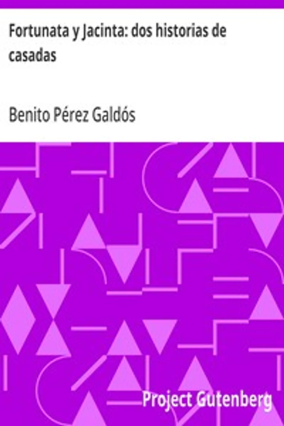 Fortunata y Jacinta: dos historias de casadas, Benito Pérez Galdós